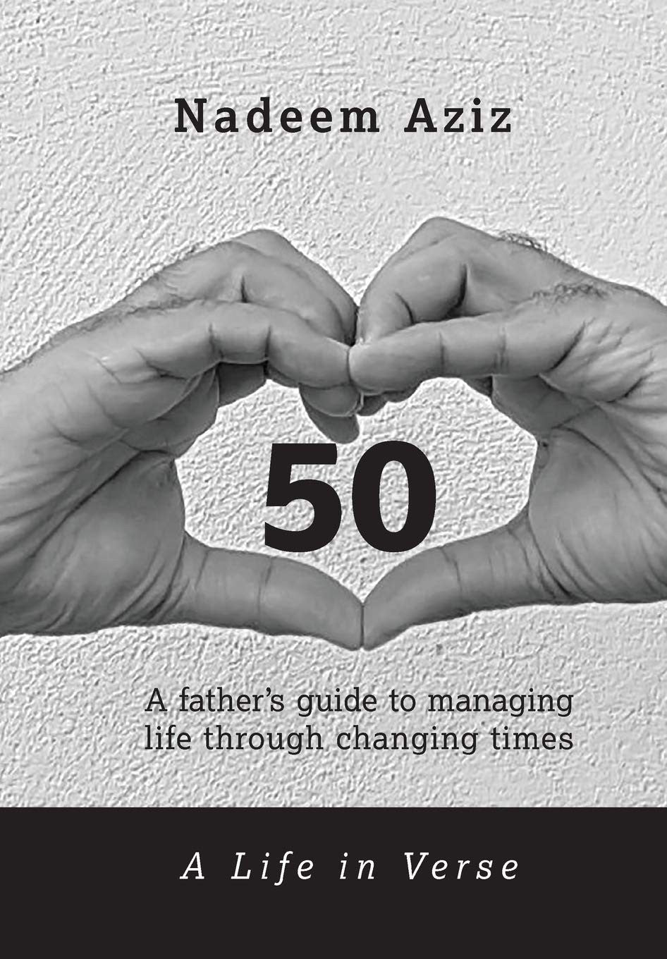 50 - A Life in Verse: A Father's Guide to Managing Life Through Changing Times